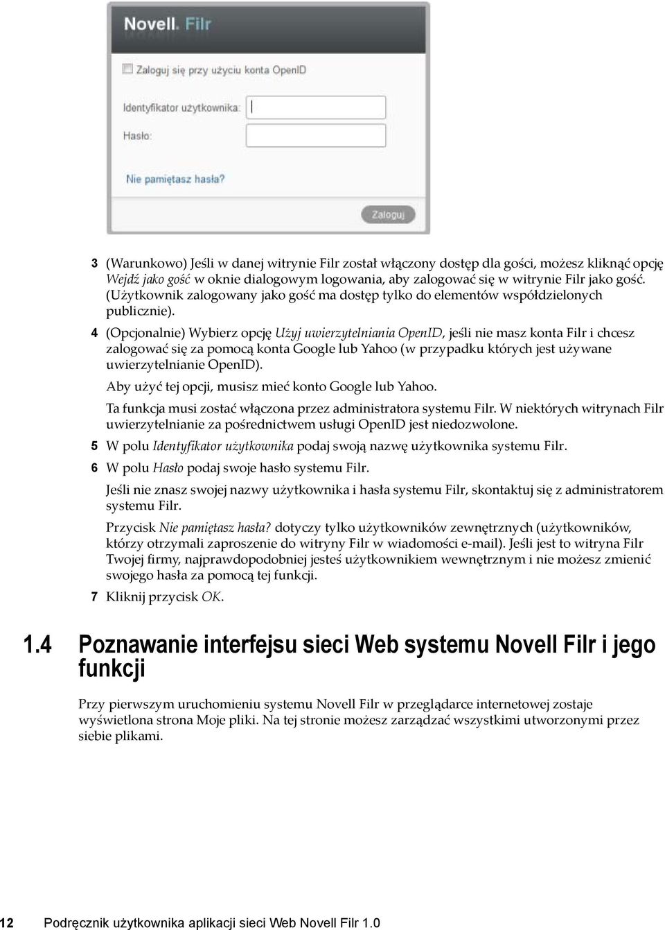 4 (Opcjonalnie) Wybierz opcję Użyj uwierzytelniania OpenID, jeśli nie masz konta Filr i chcesz zalogować się za pomocą konta Google lub Yahoo (w przypadku których jest używane uwierzytelnianie