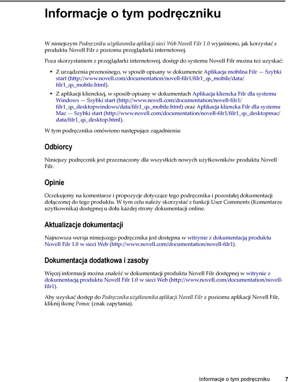 (http://www.novell.com/documentation/novell-filr1/filr1_qs_mobile/data/ filr1_qs_mobile.html).