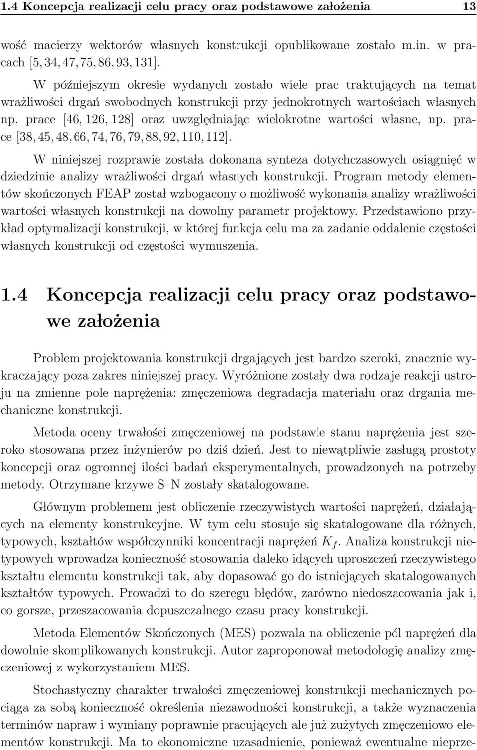 prace [46, 126, 128] oraz uwzględniajac wielokrotne wartości w lasne, np. prace [38,45,48,66,74,76,79,88,92,110,112].