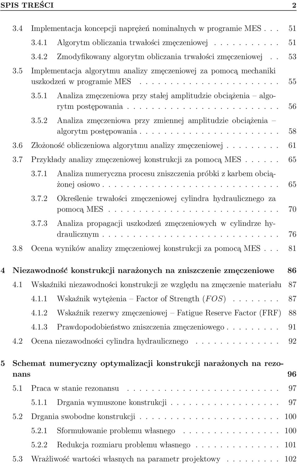 ........................ 56 3.5.2 Analiza zmęczeniowa przy zmiennej amplitudzie obciażenia algorytm postępowania....................... 58 3.6 Z lożoność obliczeniowa algorytmu analizy zmęczeniowej.