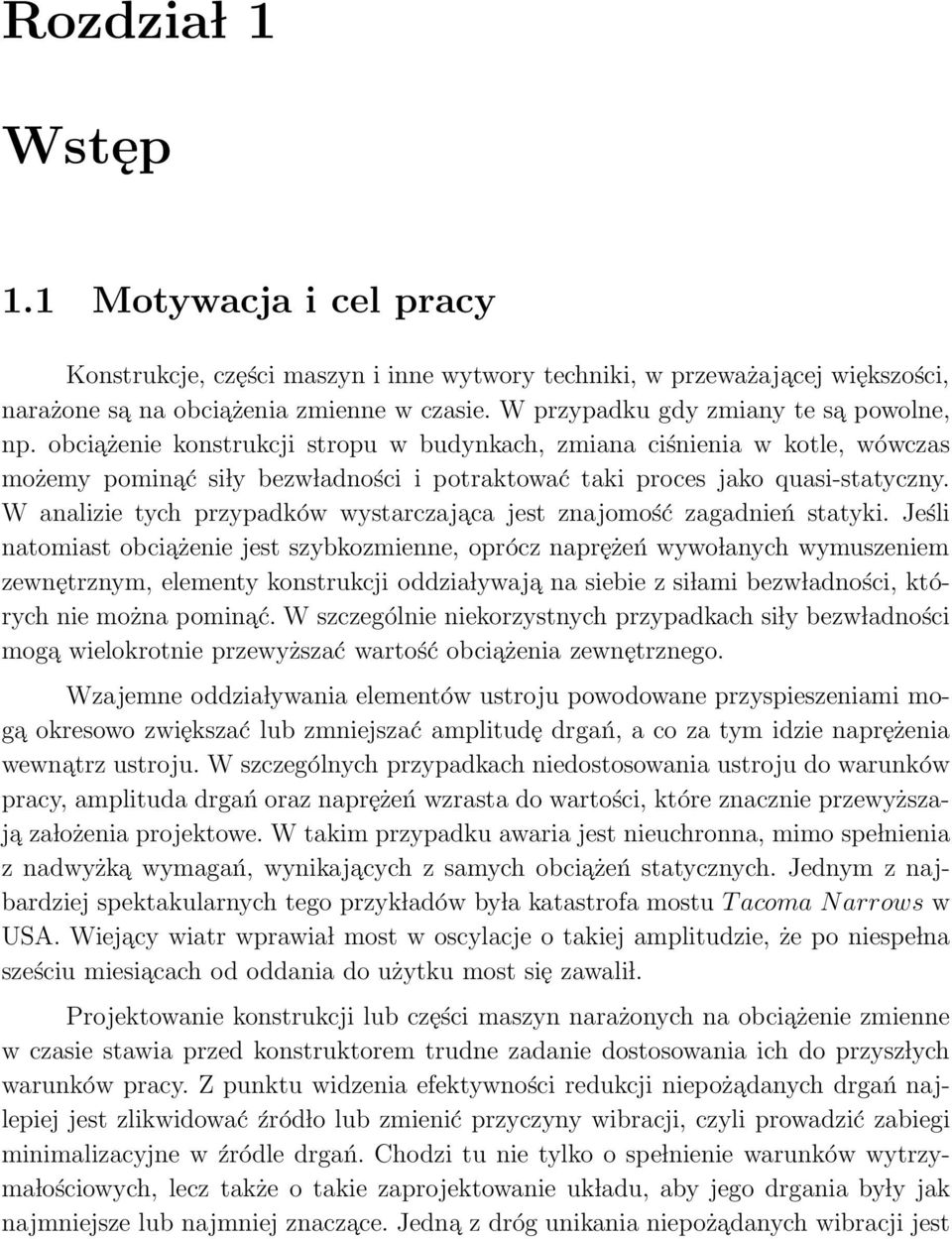 obciażenie konstrukcji stropu w budynkach, zmiana ciśnienia w kotle, wówczas możemy pominać si ly bezw ladności i potraktować taki proces jako quasi-statyczny.