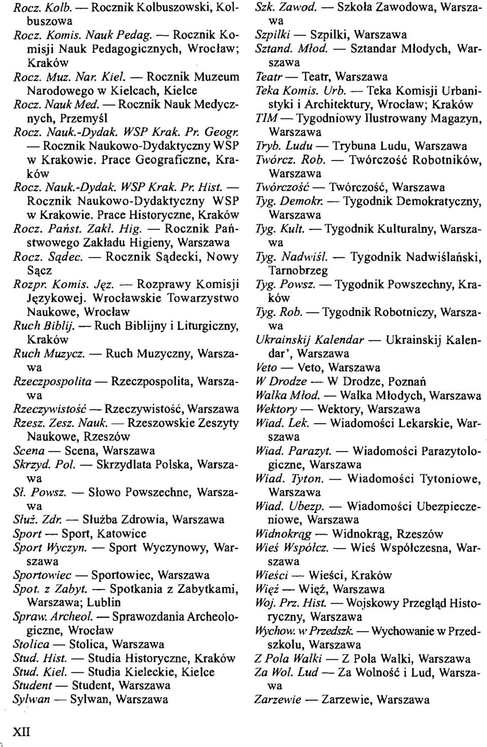 Prace Geograficzne, Krakow Rocz. Nauk.-Dydak. WSP Krak. Pr. Hist. - Rocznik Naukowo-Dydaktyczny W SP w Krakowie. Prace Historyczne, Krakow Rocz. Palist. Zakl. Hig.