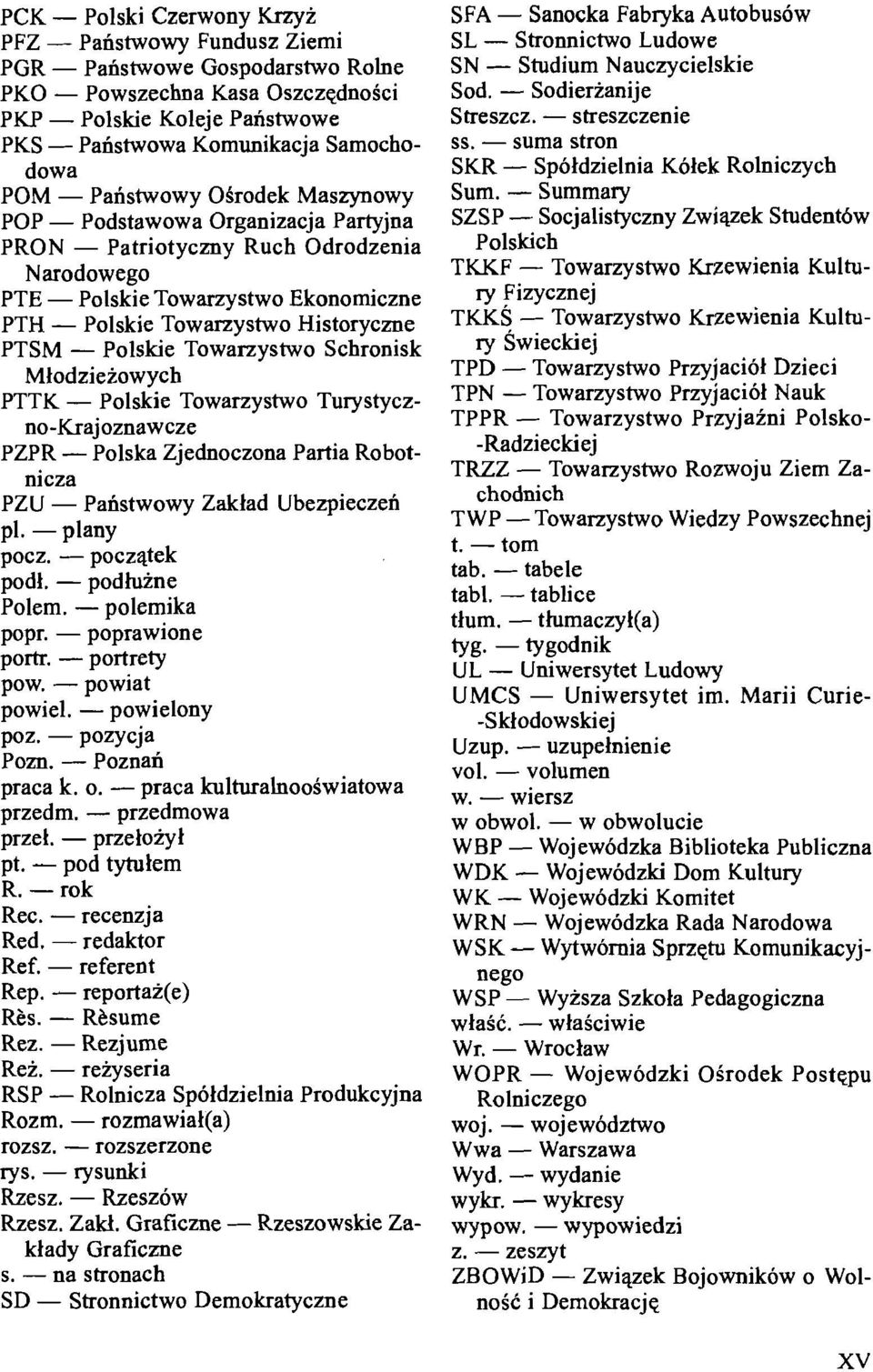 Historyczne PTSM - Polskie Towarzystwo Schronisk Mlodzieiowych PTTK - Polskie Towarzystwo Turystyczno-Krajoznawcze PZPR - Polska Zjednoczona Partia Robotnicza PZU - Panstwowy Zaklad Ubezpieczen pl.