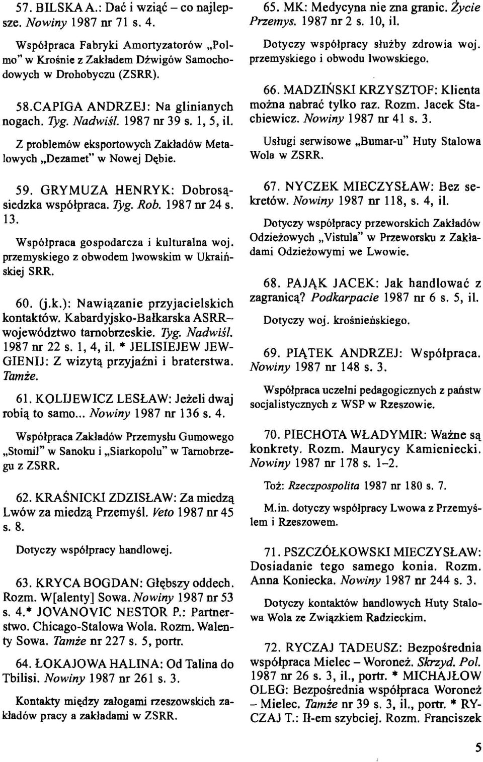 1987 nr 24 s. 13. Wspolpraca gospodarcza i kulturalna woj. przemyskiego z obwodem lwowskim w Ukrainskiej SRR. 60. Cj.k.): Nawiqzanie przyjacielskich kontaktow.