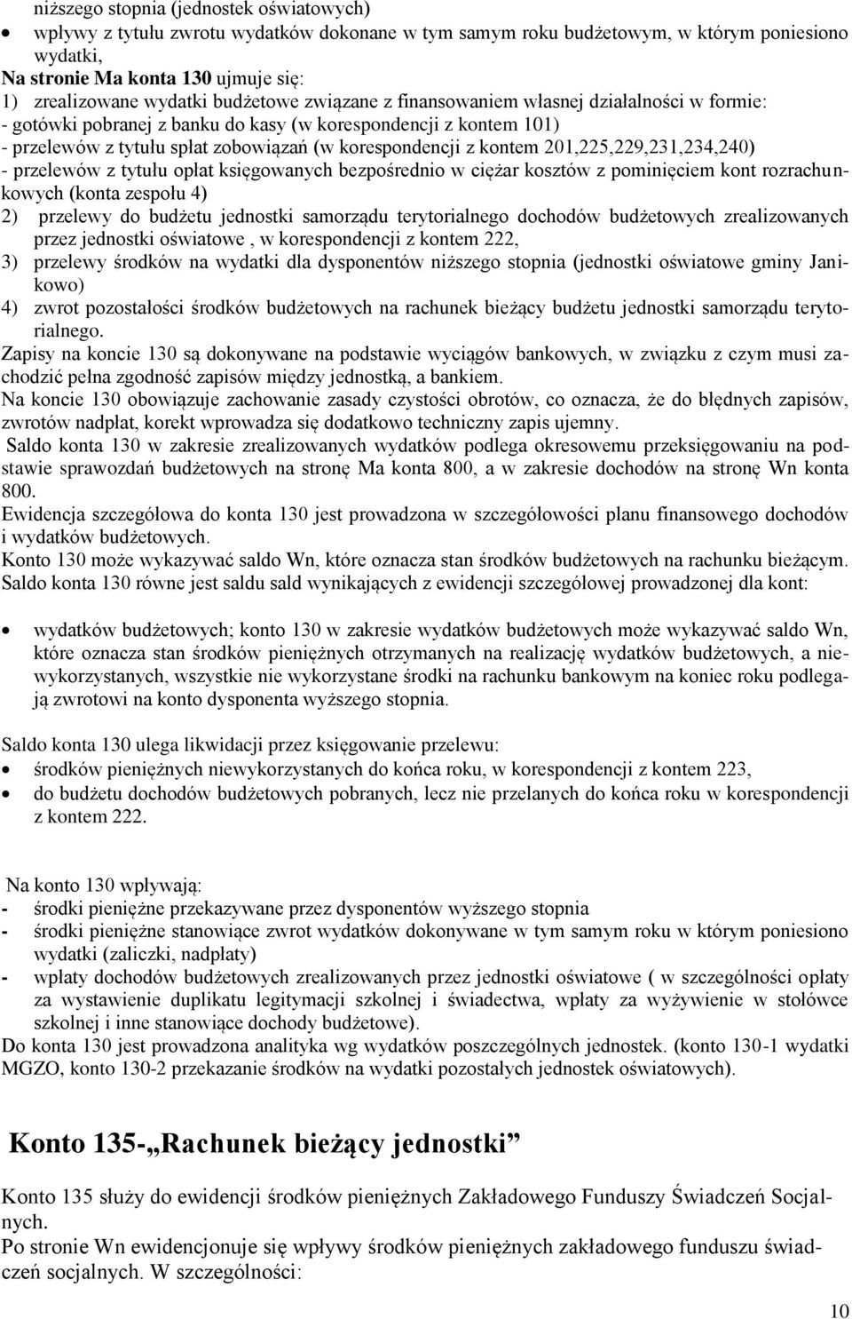 201,225,229,231,234,240) - przelewów z tytułu opłat księgowanych bezpośrednio w ciężar kosztów z pominięciem kont rozrachunkowych (konta zespołu 4) 2) przelewy do budżetu jednostki samorządu