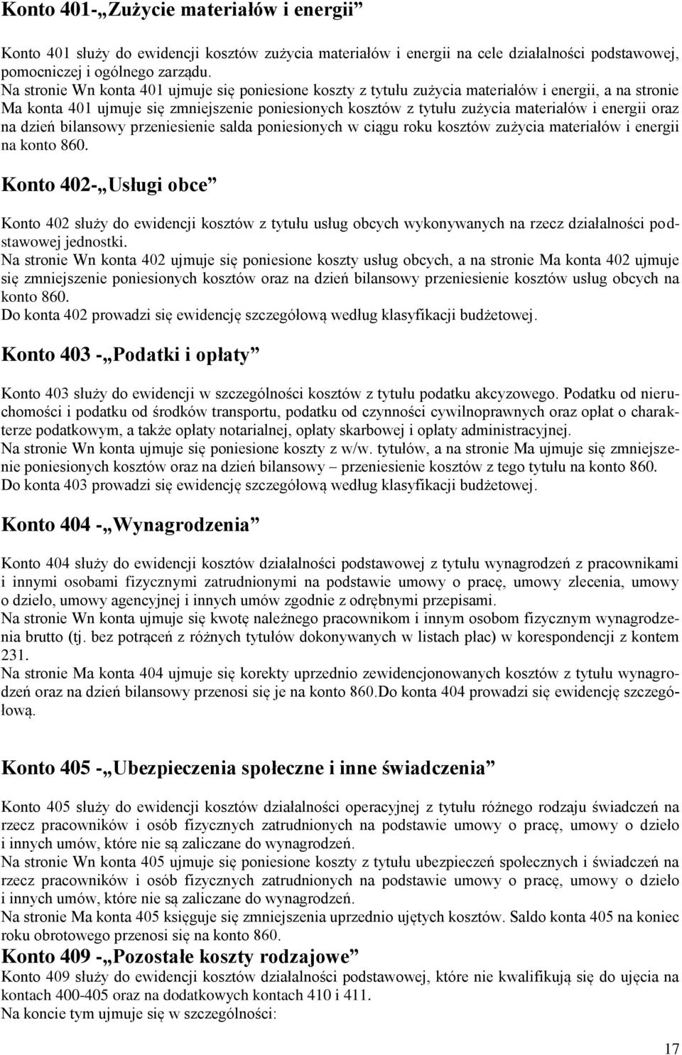 energii oraz na dzień bilansowy przeniesienie salda poniesionych w ciągu roku kosztów zużycia materiałów i energii na konto 860.