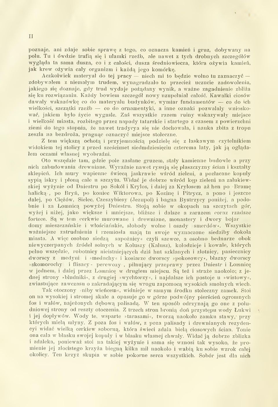 Aczkolwiek materya do tej pracy niech mi to bdzie wolno tu zaznaczy zdobywaem z niemaym trudem, wynagradzao to przecie uczucie zadowolenia, jakiego si doznaje, gdy trud wydaje podany wynik, a wane