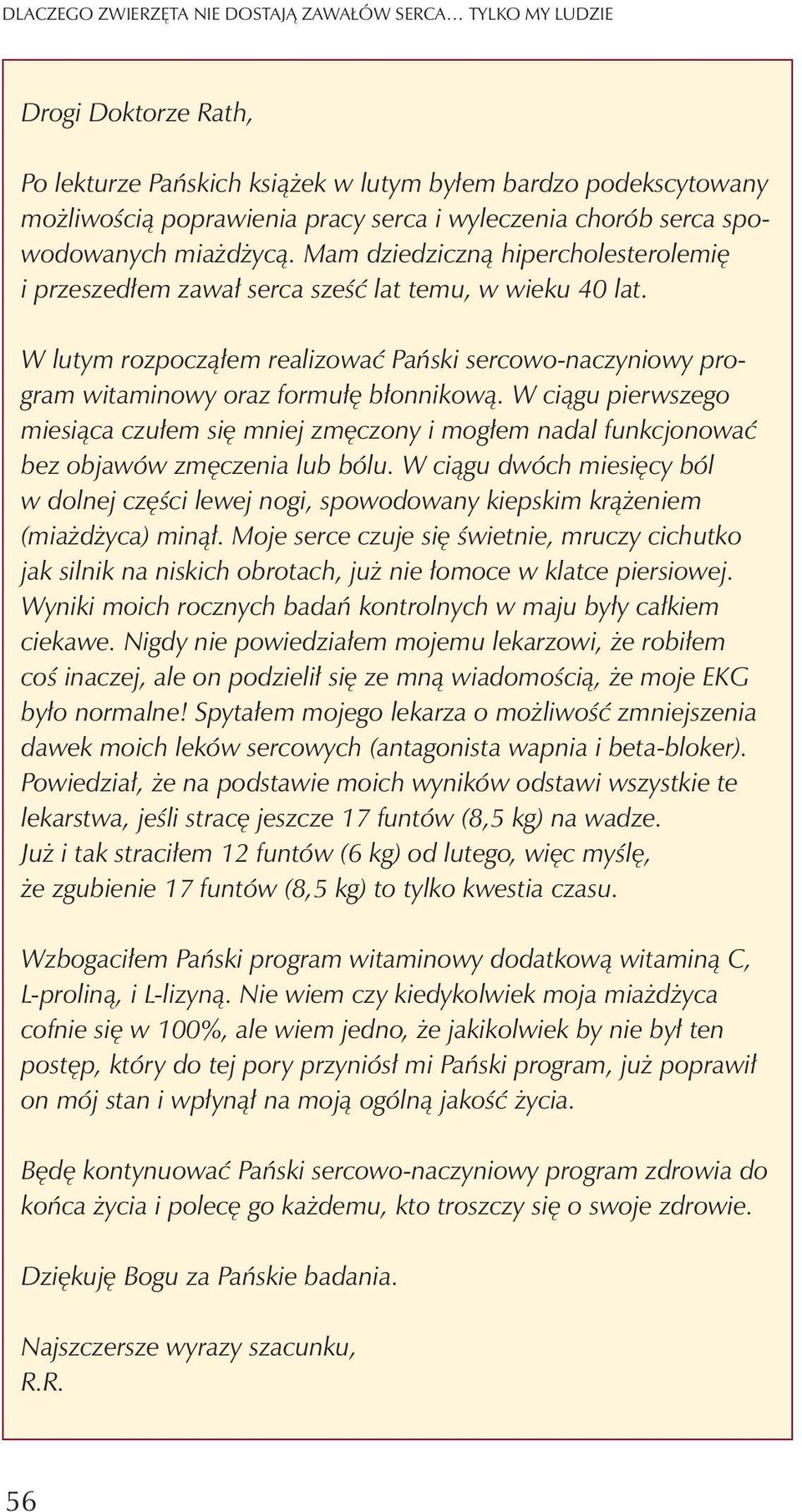 W lutym rozpocz¹³em realizowaæ Pañski sercowo-naczyniowy program witaminowy oraz formu³ê b³onnikow¹.