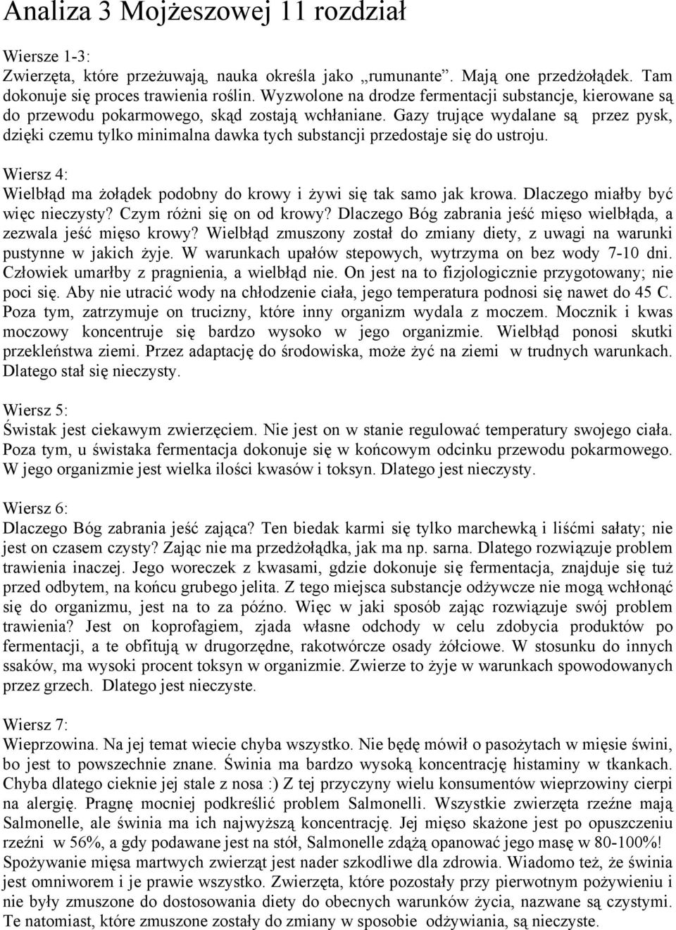 Gazy trujące wydalane są przez pysk, dzięki czemu tylko minimalna dawka tych substancji przedostaje się do ustroju. Wiersz 4: Wielbłąd ma żołądek podobny do krowy i żywi się tak samo jak krowa.