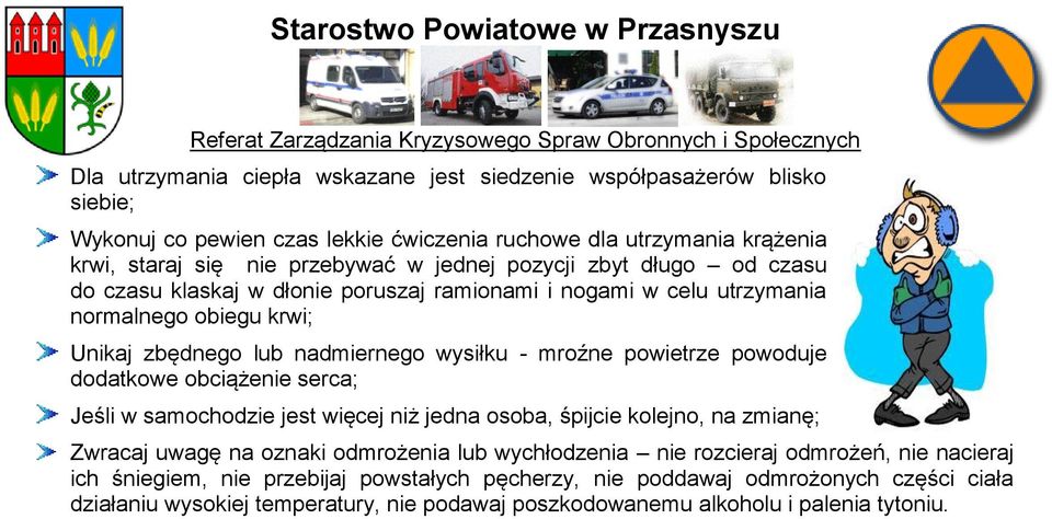 powietrze powoduje dodatkowe obciążenie serca; Jeśli w samochodzie jest więcej niż jedna osoba, śpijcie kolejno, na zmianę; Zwracaj uwagę na oznaki odmrożenia lub wychłodzenia nie