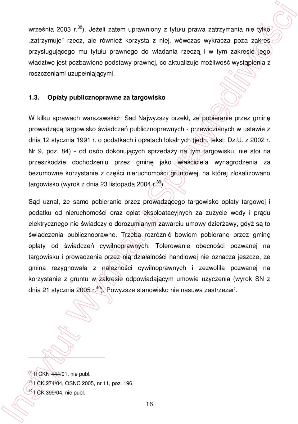 zakresie jego adztwo jest pozbawione podstawy prawnej, co aktualizuje mo liwo wyst pienia z roszczeniami uzupe niaj cymi. 1.3.