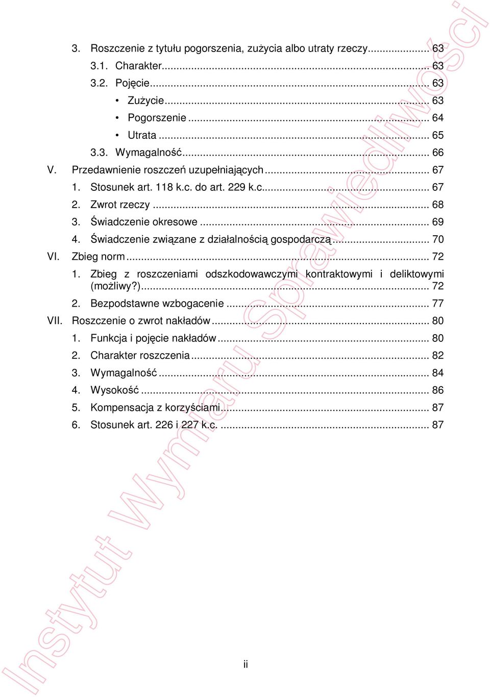 wiadczenie zwi zane z dzia alno ci gospodarcz... 70 VI. Zbieg norm... 72 1. Zbieg z roszczeniami odszkodowawczymi kontraktowymi i deliktowymi (mo liwy?)... 72 2.