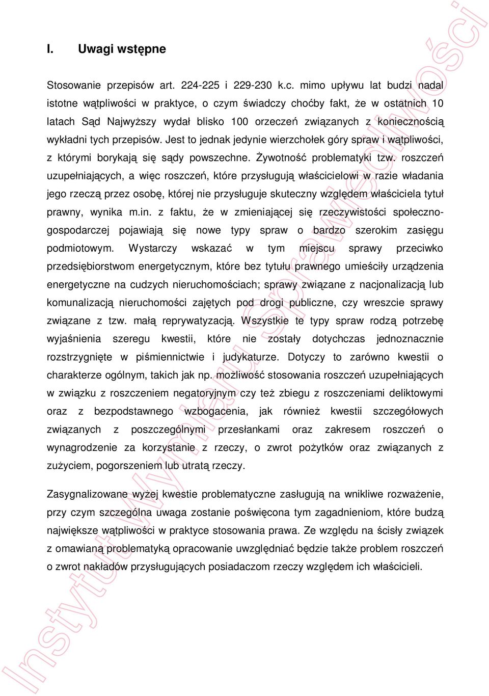 Jest to jednak jedynie wierzcho ek góry spraw i w tpliwo ci, z którymi borykaj si s dy powszechne. ywotno problematyki tzw.