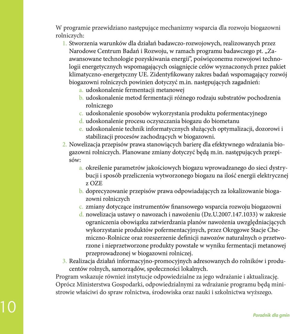 Zaawansowane technologie pozyskiwania energii, poświęconemu rozwojowi technologii energetycznych wspomagających osiągnięcie celów wyznaczonych przez pakiet klimatyczno-energetyczny UE.