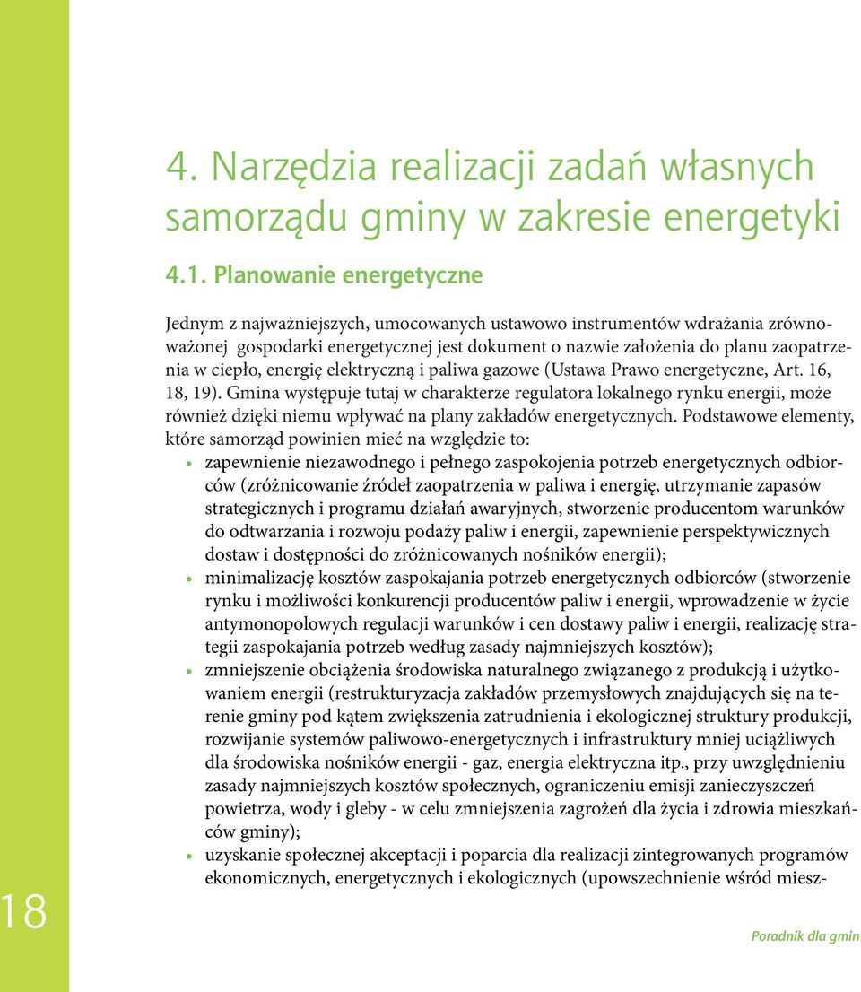 energię elektryczną i paliwa gazowe (Ustawa Prawo energetyczne, Art. 16, 18, 19).
