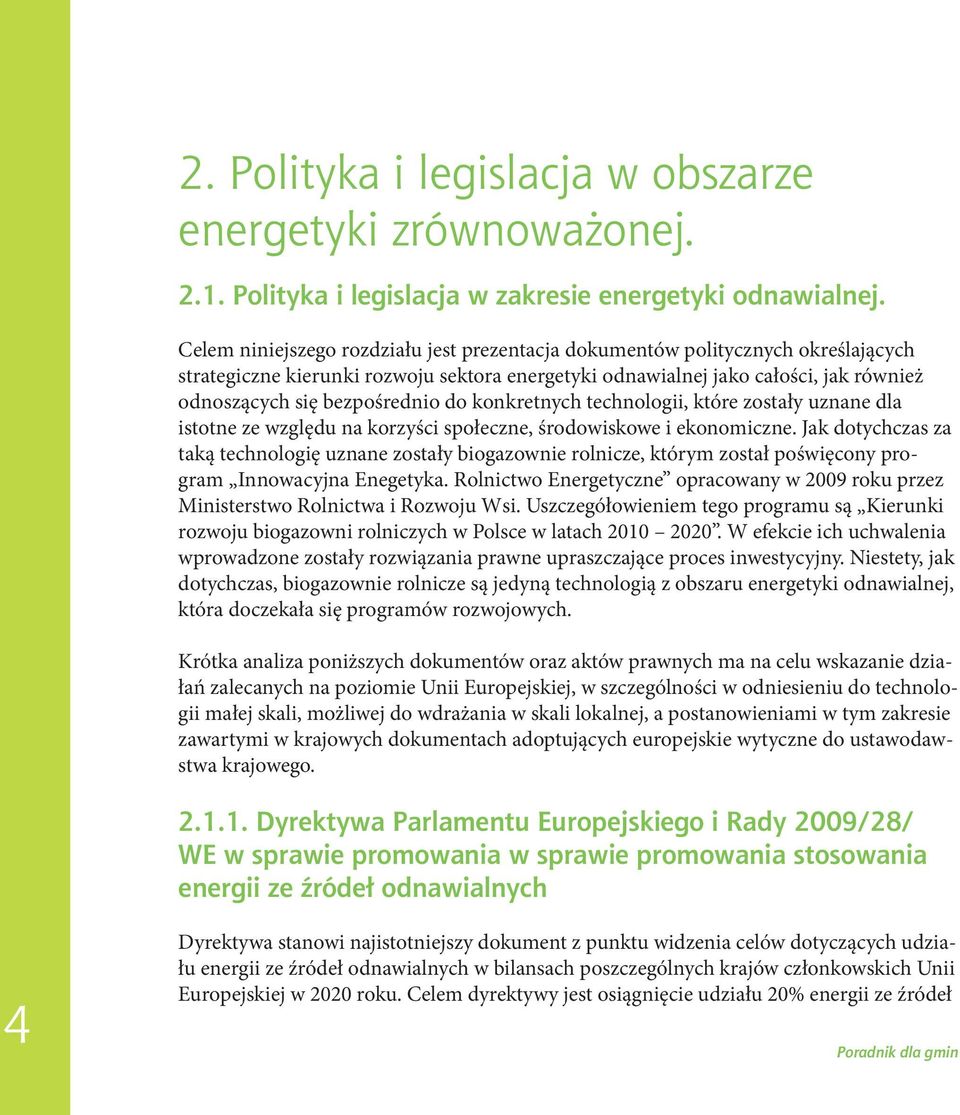 do konkretnych technologii, które zostały uznane dla istotne ze względu na korzyści społeczne, środowiskowe i ekonomiczne.