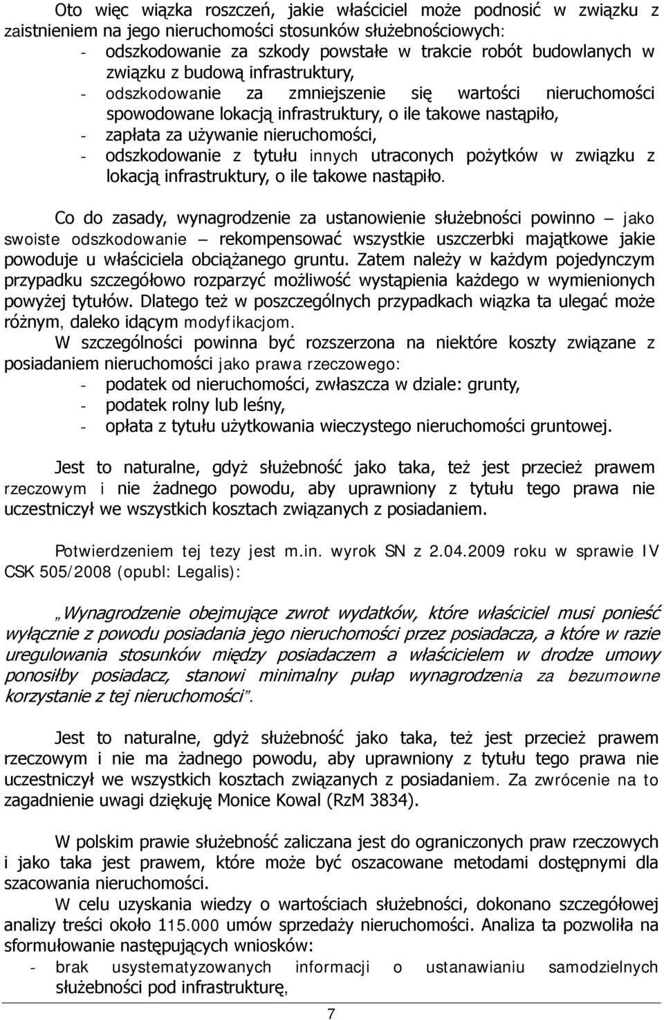 odszkodowanie z tytułu innych utraconych pożytków w związku z lokacją infrastruktury, o ile takowe nastąpiło.