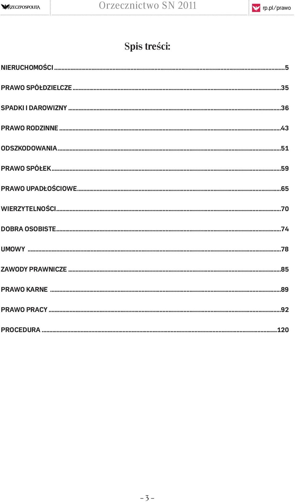 ..51 PRAWO SPÓŁEK...59 PRAWO UPADŁOŚCIOWE...65 WIERZYTELNOŚCI.