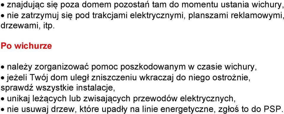 Po wichurze należy zorganizować pomoc poszkodowanym w czasie wichury, jeżeli Twój dom uległ zniszczeniu