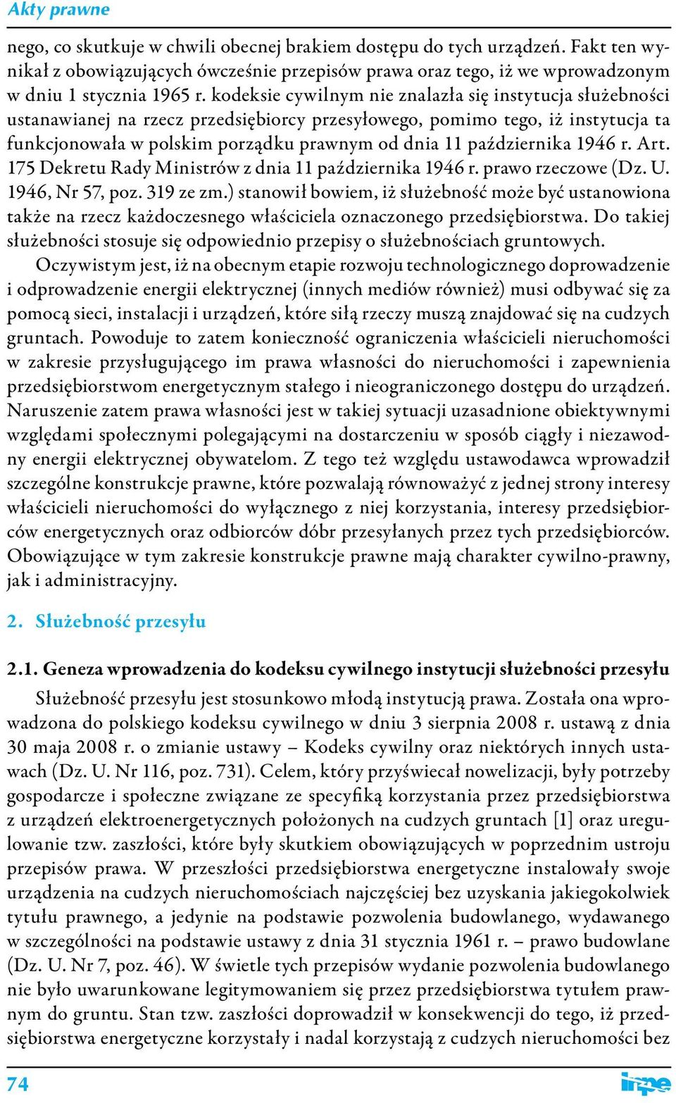 października 1946 r. Art. 175 Dekretu Rady Ministrów z dnia 11 października 1946 r. prawo rzeczowe (Dz. U. 1946, Nr 57, poz. 319 ze zm.