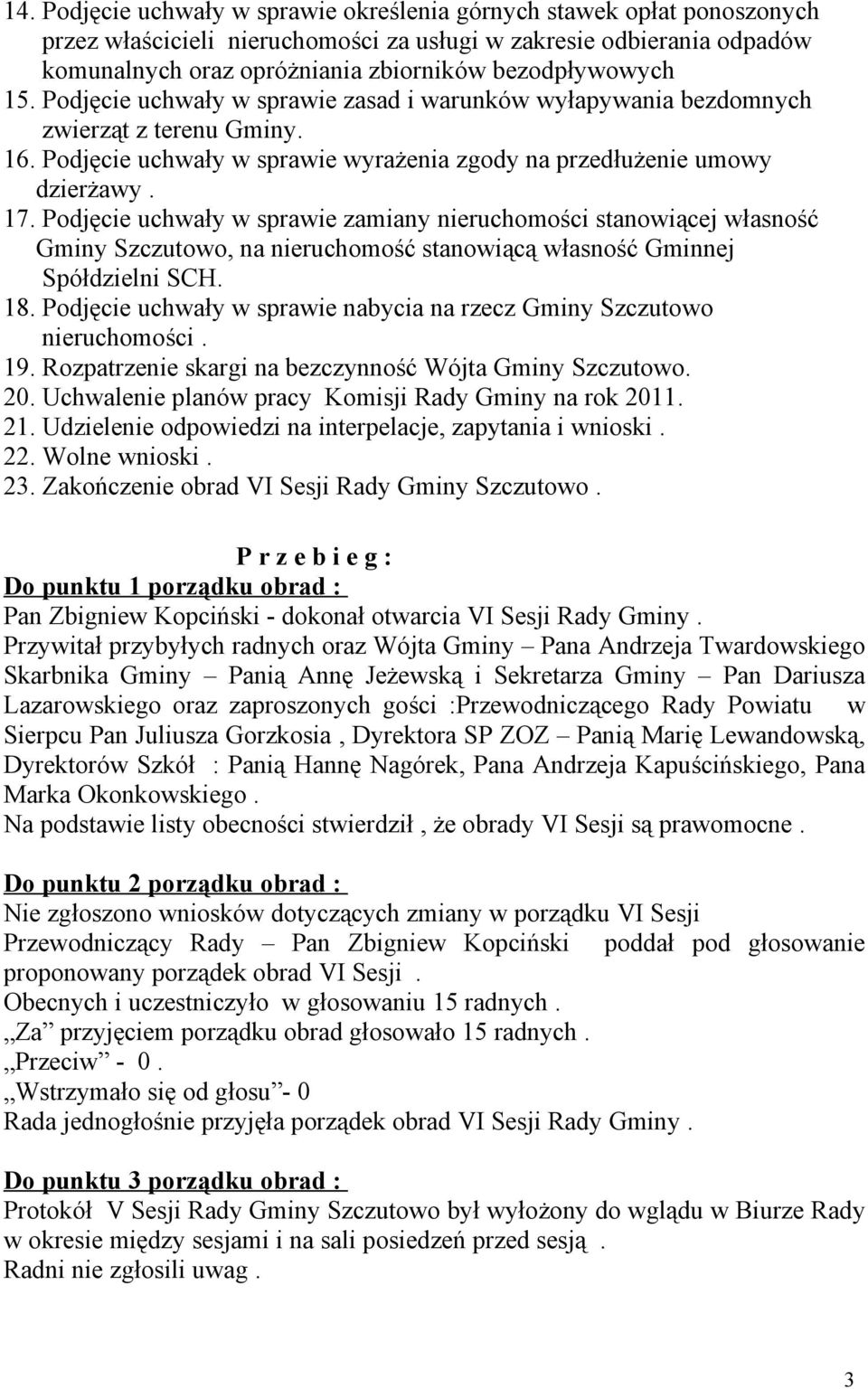 Podjęcie uchwały w sprawie zamiany nieruchomości stanowiącej własność Gminy Szczutowo, na nieruchomość stanowiącą własność Gminnej Spółdzielni SCH. 18.