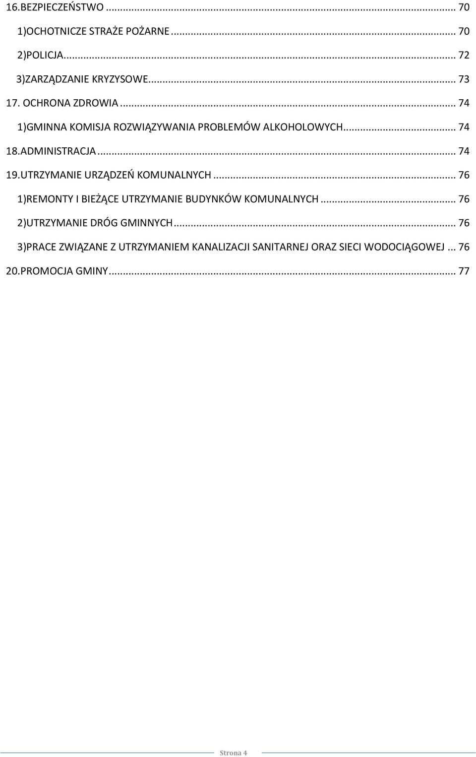 UTRZYMANIE URZĄDZEŃ KOMUNALNYCH... 76 1)REMONTY I BIEŻĄCE UTRZYMANIE BUDYNKÓW KOMUNALNYCH.