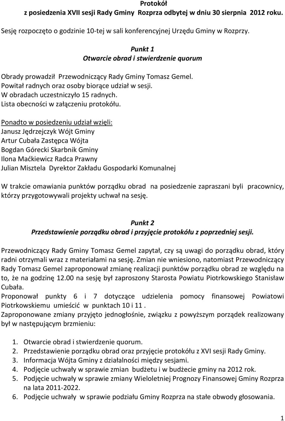 Lista obecności w załączeniu protokółu.