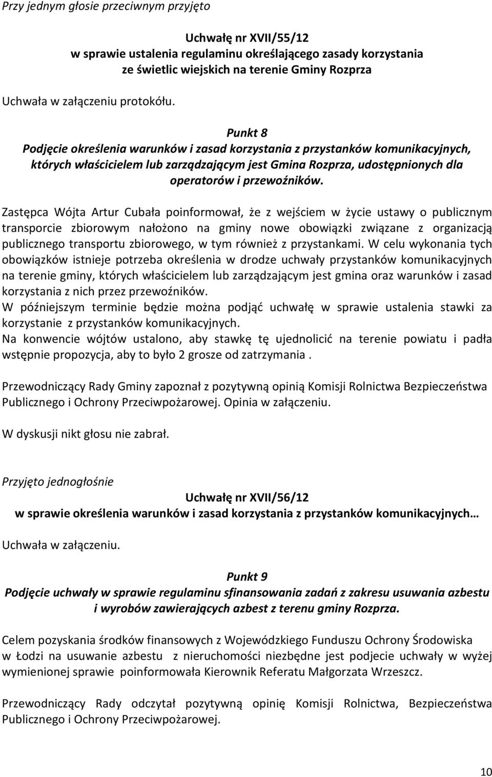 Punkt 8 Podjęcie określenia warunków i zasad korzystania z przystanków komunikacyjnych, których właścicielem lub zarządzającym jest Gmina Rozprza, udostępnionych dla operatorów i przewoźników.