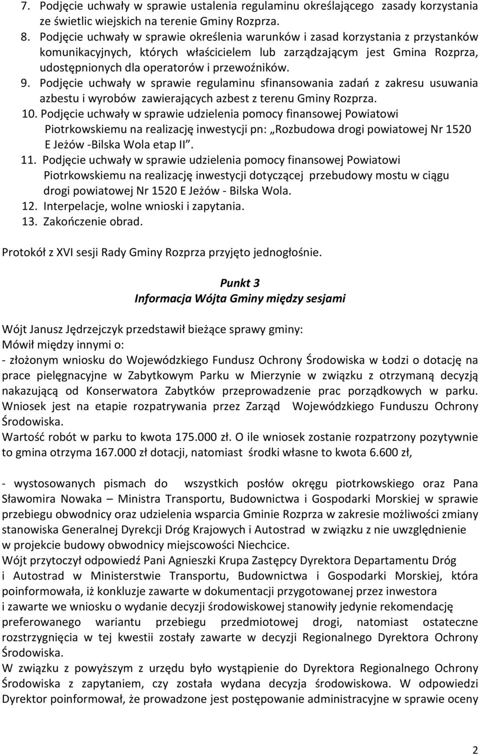 przewoźników. 9. Podjęcie uchwały w sprawie regulaminu sfinansowania zadań z zakresu usuwania azbestu i wyrobów zawierających azbest z terenu Gminy Rozprza. 10.