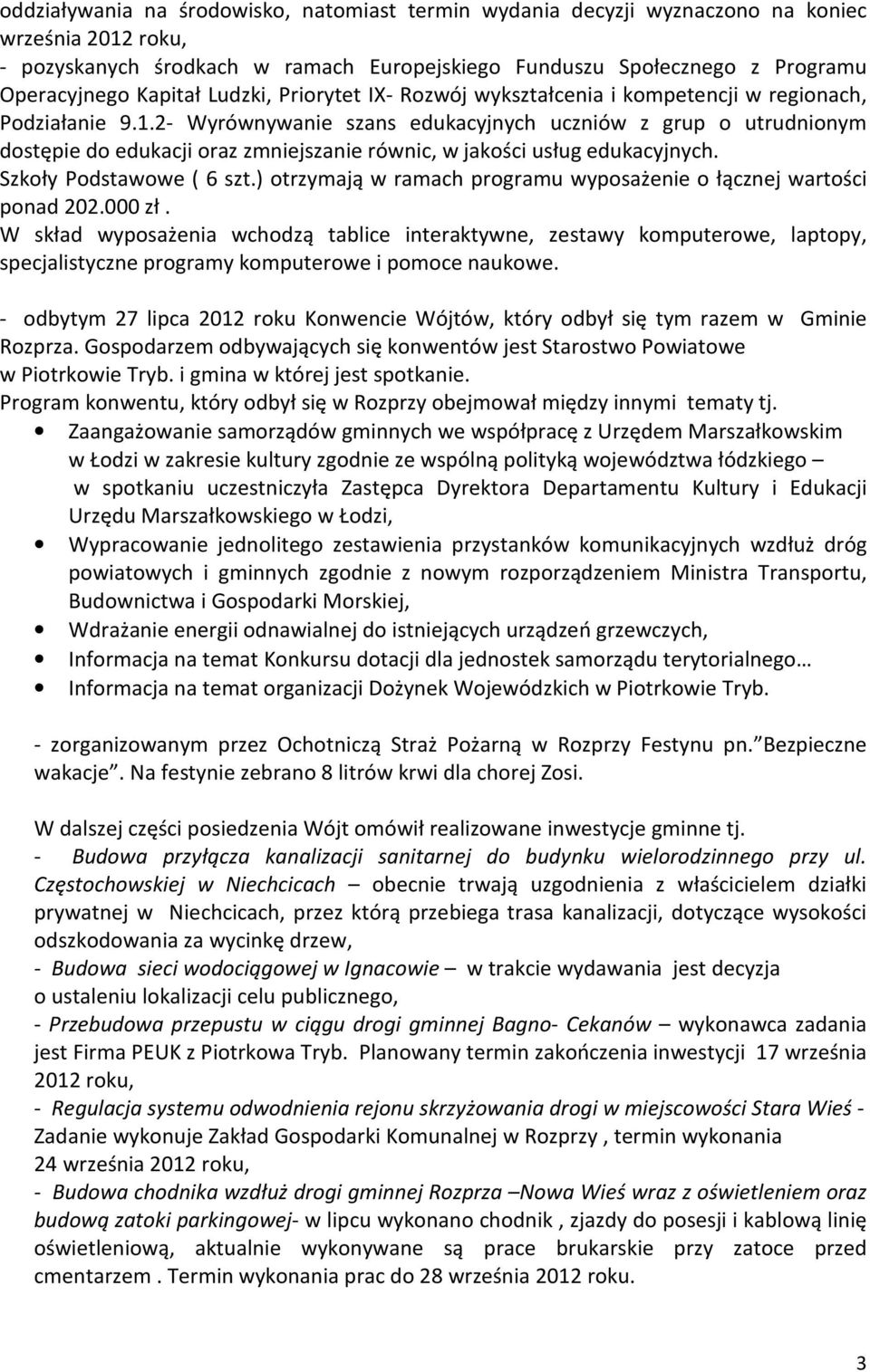 2- Wyrównywanie szans edukacyjnych uczniów z grup o utrudnionym dostępie do edukacji oraz zmniejszanie równic, w jakości usług edukacyjnych. Szkoły Podstawowe ( 6 szt.