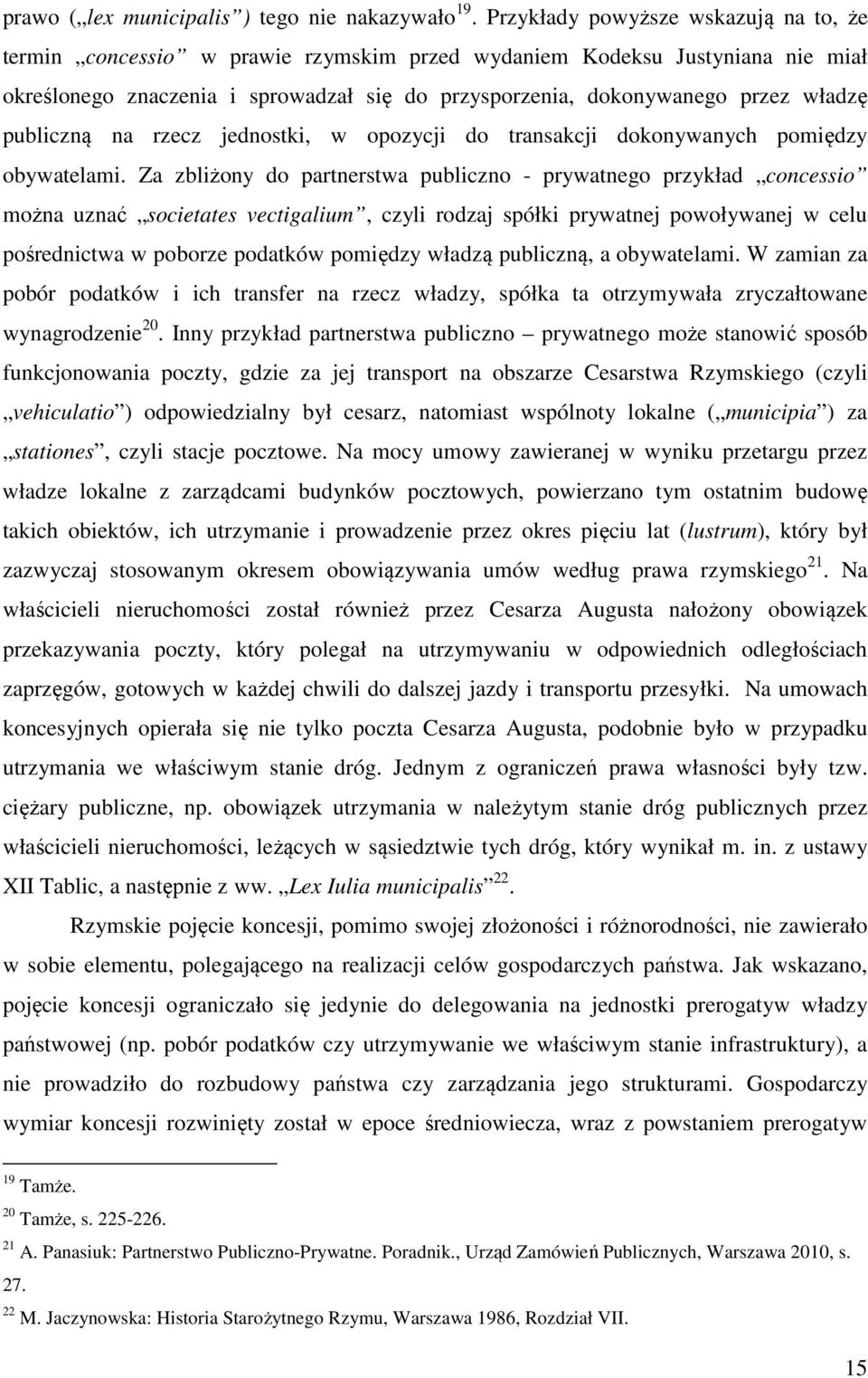 publiczną na rzecz jednostki, w opozycji do transakcji dokonywanych pomiędzy obywatelami.