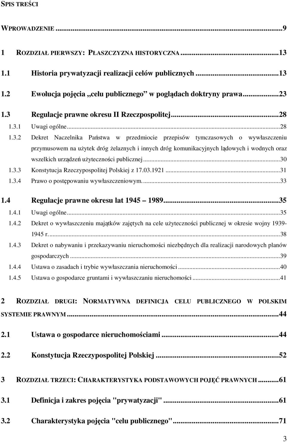 1.3 Regulacje prawne okresu II Rzeczpospolitej... 28 1.3.1 Uwagi ogólne... 28 1.3.2 Dekret Naczelnika Państwa w przedmiocie przepisów tymczasowych o wywłaszczeniu przymusowem na użytek dróg żelaznych