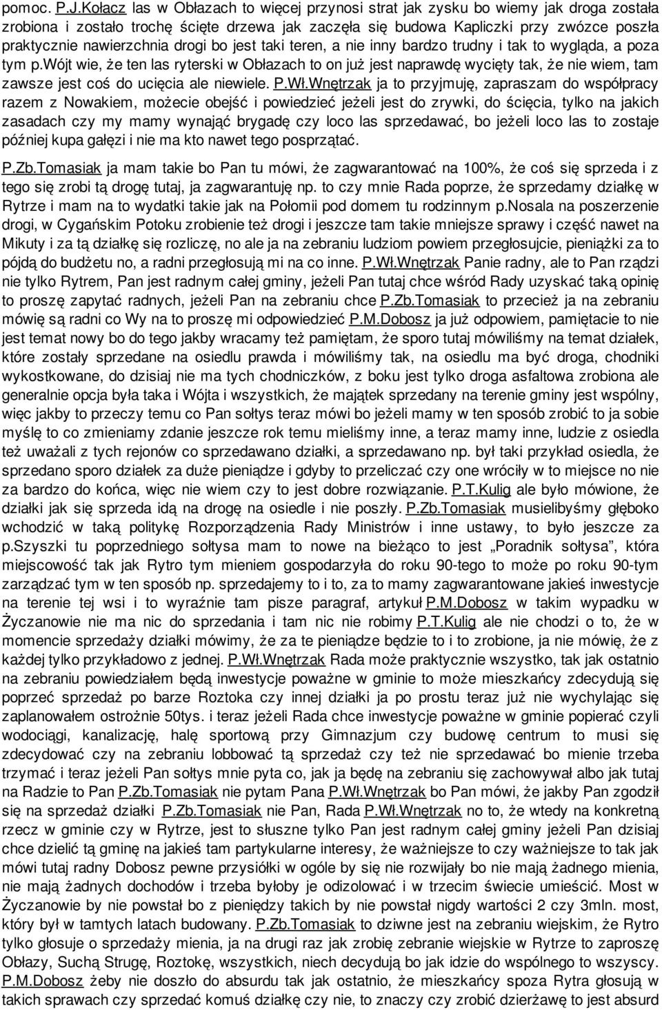 nawierzchnia drogi bo jest taki teren, a nie inny bardzo trudny i tak to wygląda, a poza tym p.