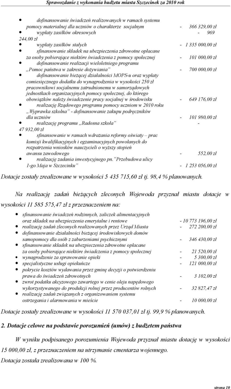 Pomoc państwa w zakresie dożywiania - 700 000,00 zł dofinansowanie bieżącej działalności MOPS-u oraz wypłaty comiesięcznego dodatku do wynagrodzenia w wysokości 250 zł pracownikowi socjalnemu