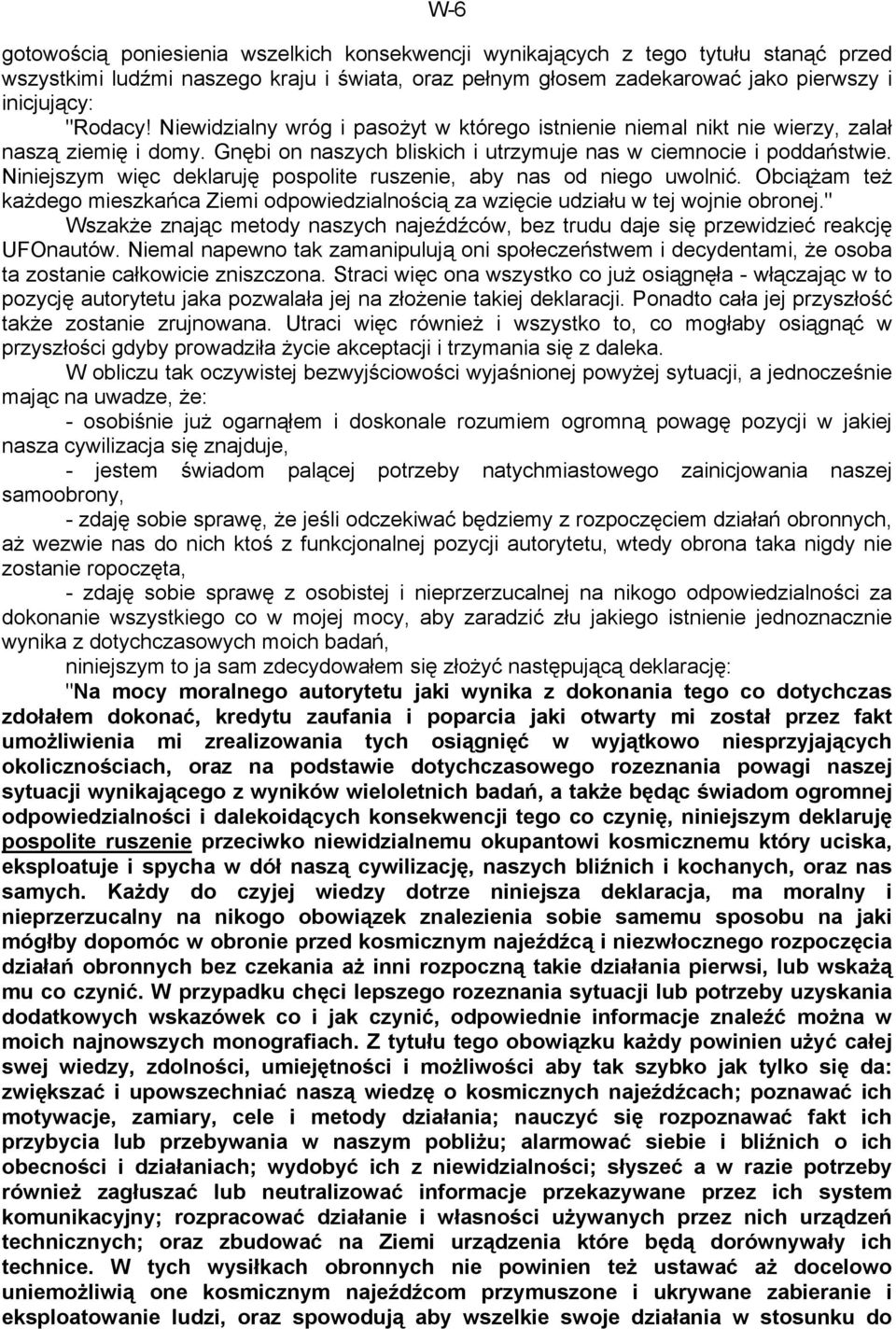 Niniejszym więc deklaruję pospolite ruszenie, aby nas od niego uwolnić. Obciążam też każdego mieszkańca Ziemi odpowiedzialnością za wzięcie udziału w tej wojnie obronej.