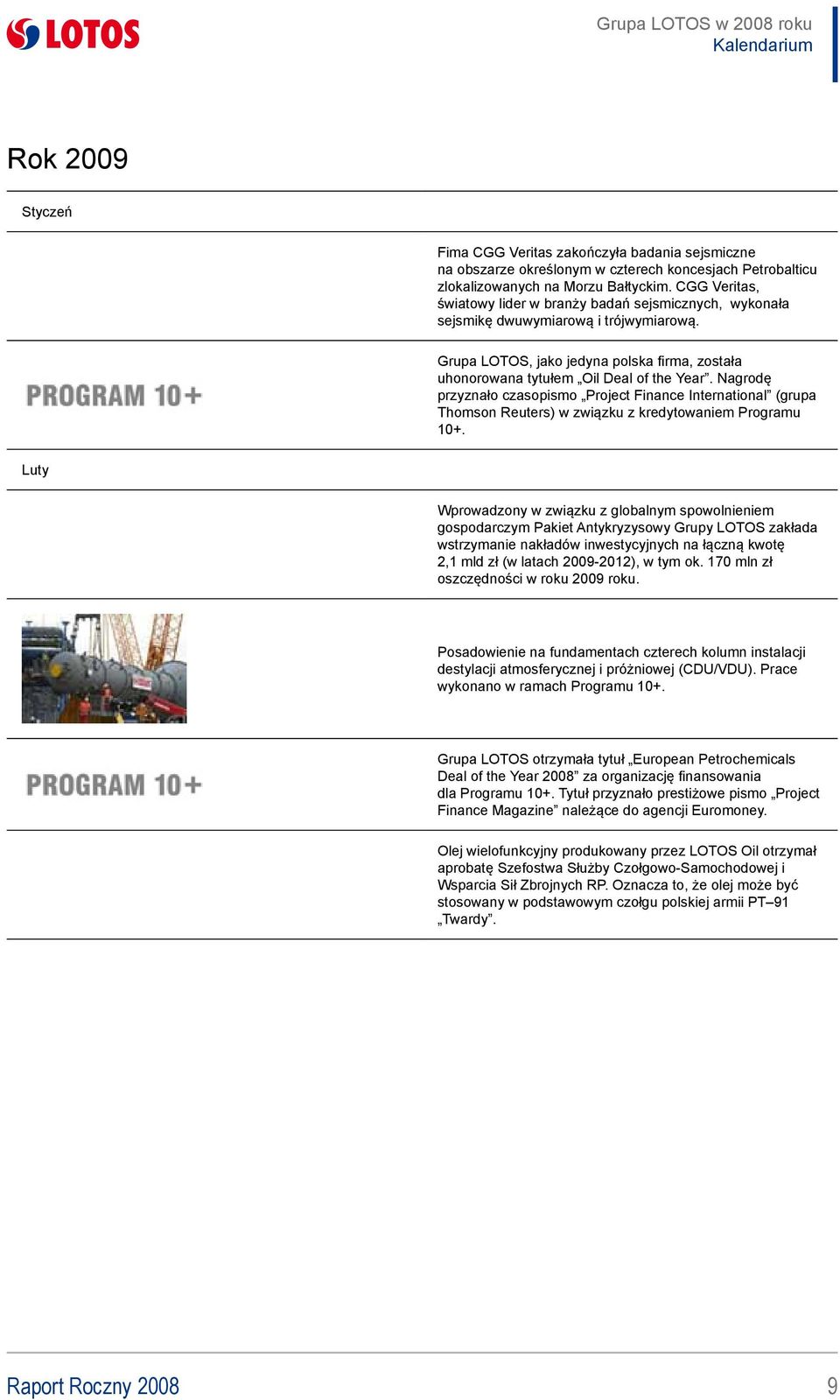 Nagrodę przyznało czasopismo Project Finance International (grupa Thomson Reuters) w związku z kredytowaniem Programu 10+.