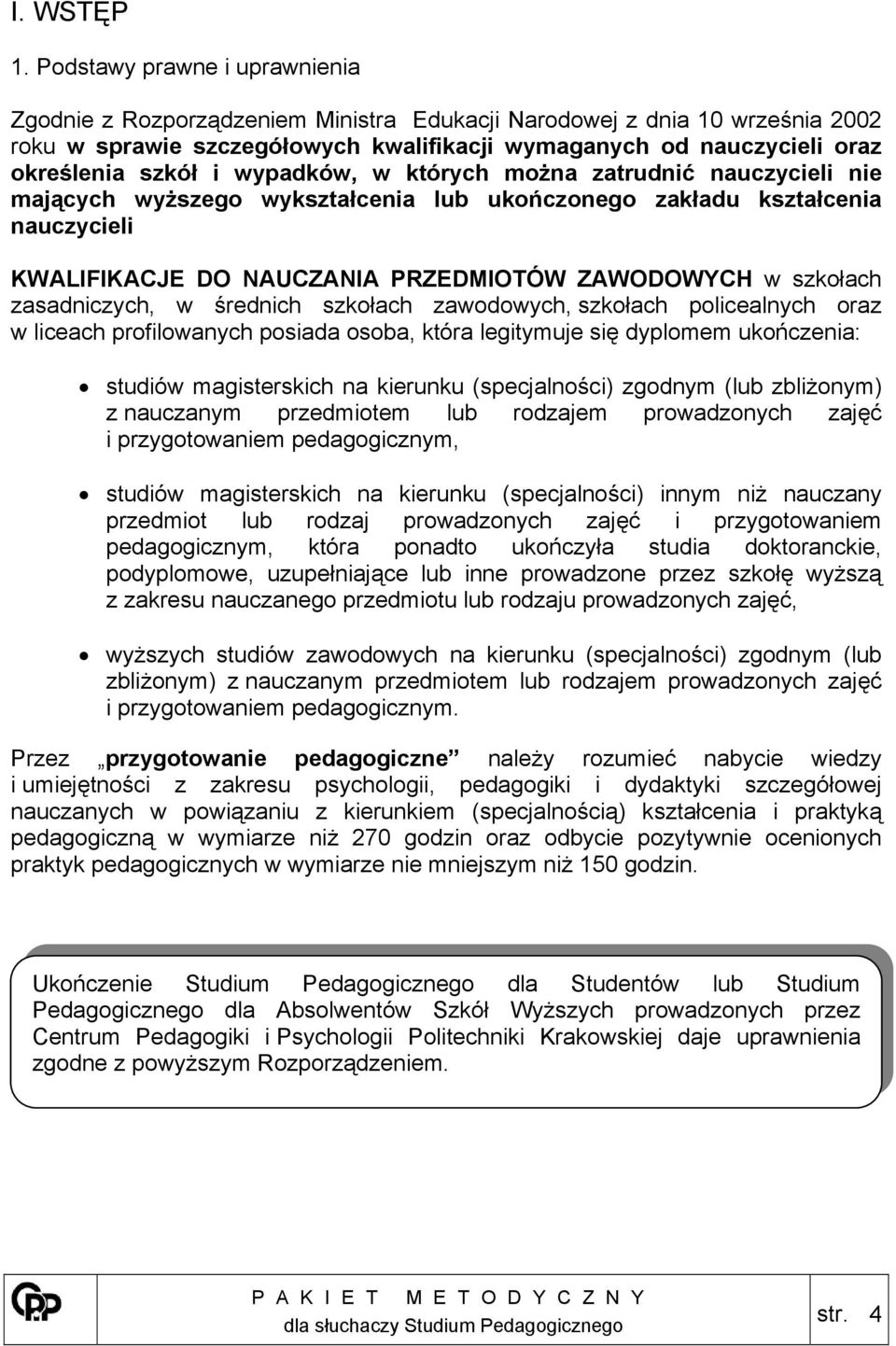 wypadków, w których można zatrudnić nauczycieli nie mających wyższego wykształcenia lub ukończonego zakładu kształcenia nauczycieli KWALIFIKACJE DO NAUCZANIA PRZEDMIOTÓW ZAWODOWYCH w szkołach