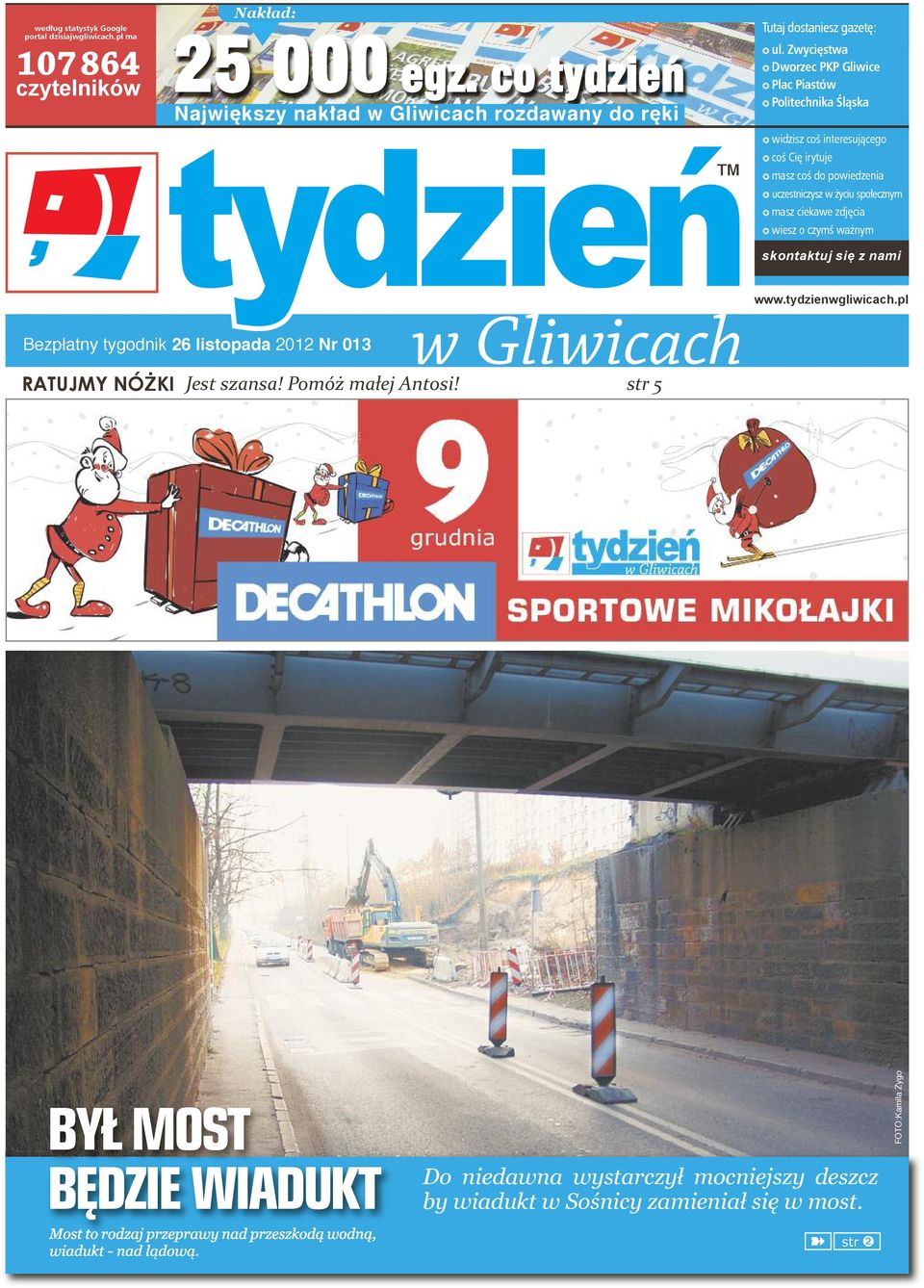 zdjęci wiesz o czymś wżnym skontktuj się z nmi Bezpłtny tygodnik 26 listopd 2012 Nr 013 w Gliwicch www.tydzienwgliwicch.pl RATUJMY NÓŻKI Jest szns! Pomóż młej Antosi!