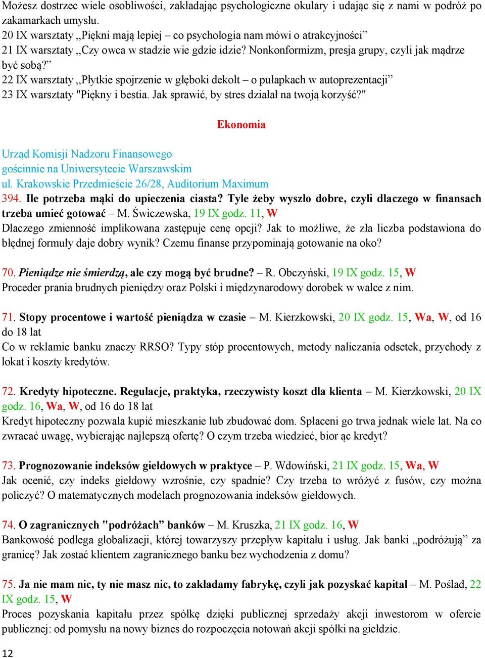 22 IX warsztaty Płytkie spojrzenie w głęboki dekolt o pułapkach w autoprezentacji 23 IX warsztaty "Piękny i bestia. Jak sprawić, by stres działał na twoją korzyść?