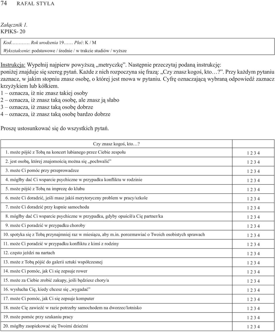 . Przy ka dym pytaniu zaznacz, w jakim stopniu znasz osob, o której jest mowa w pytaniu. Cyfr oznaczaj c wybran odpowied zaznacz krzy ykiem lub kó kiem.