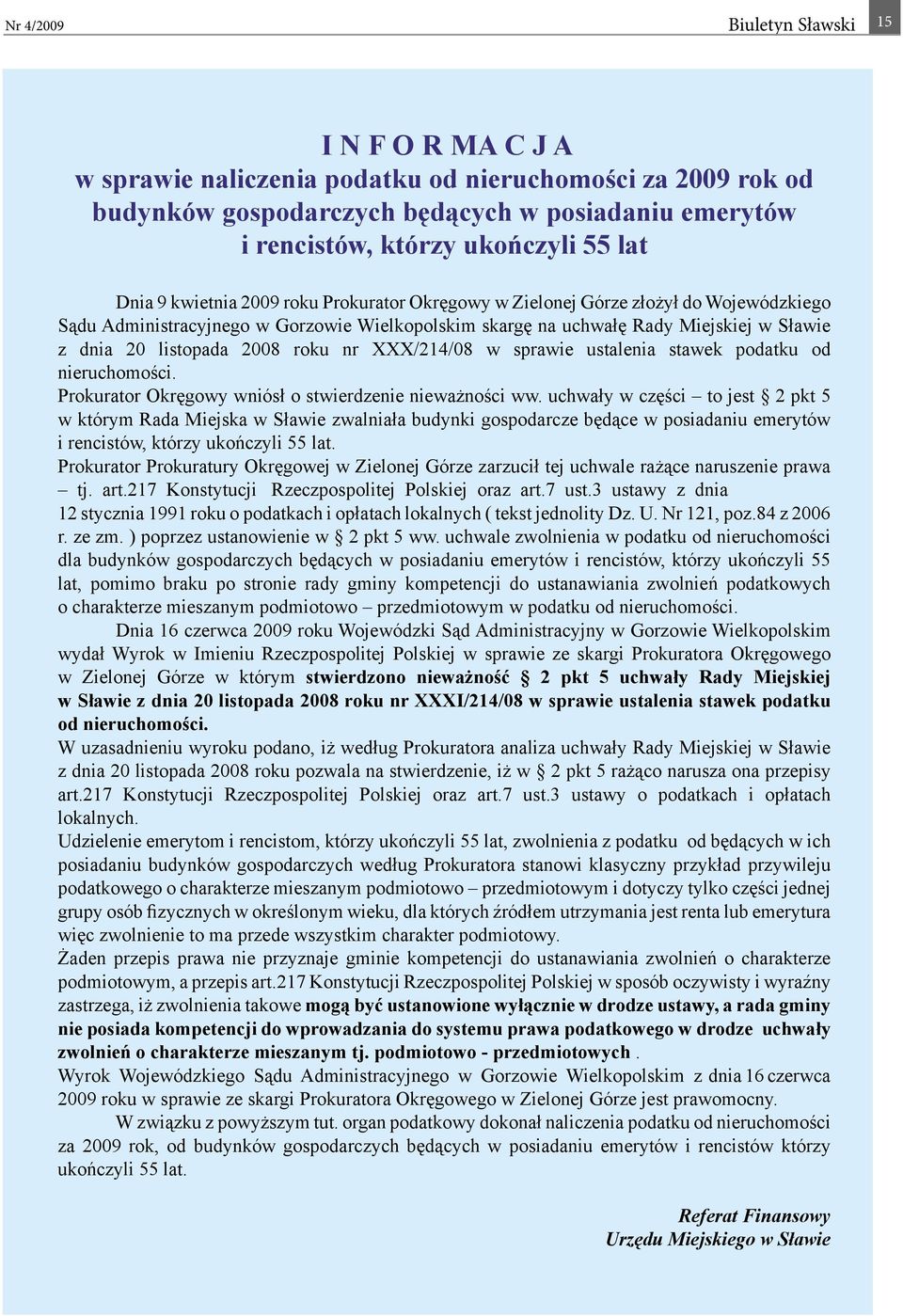 listopada 2008 roku nr XXX/214/08 w sprawie ustalenia stawek podatku od nieruchomości. Prokurator Okręgowy wniósł o stwierdzenie nieważności ww.