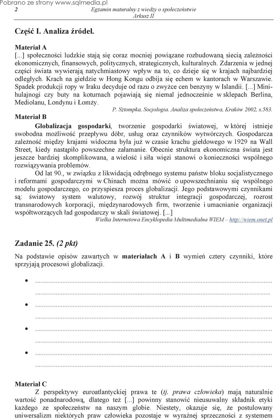 Zdarzenia w jednej cz ci wiata wywieraj natychmiastowy wp yw na to, co dzieje si w krajach najbardziej odleg ych. Krach na gie dzie w Hong Kongu odbija si echem w kantorach w Warszawie.