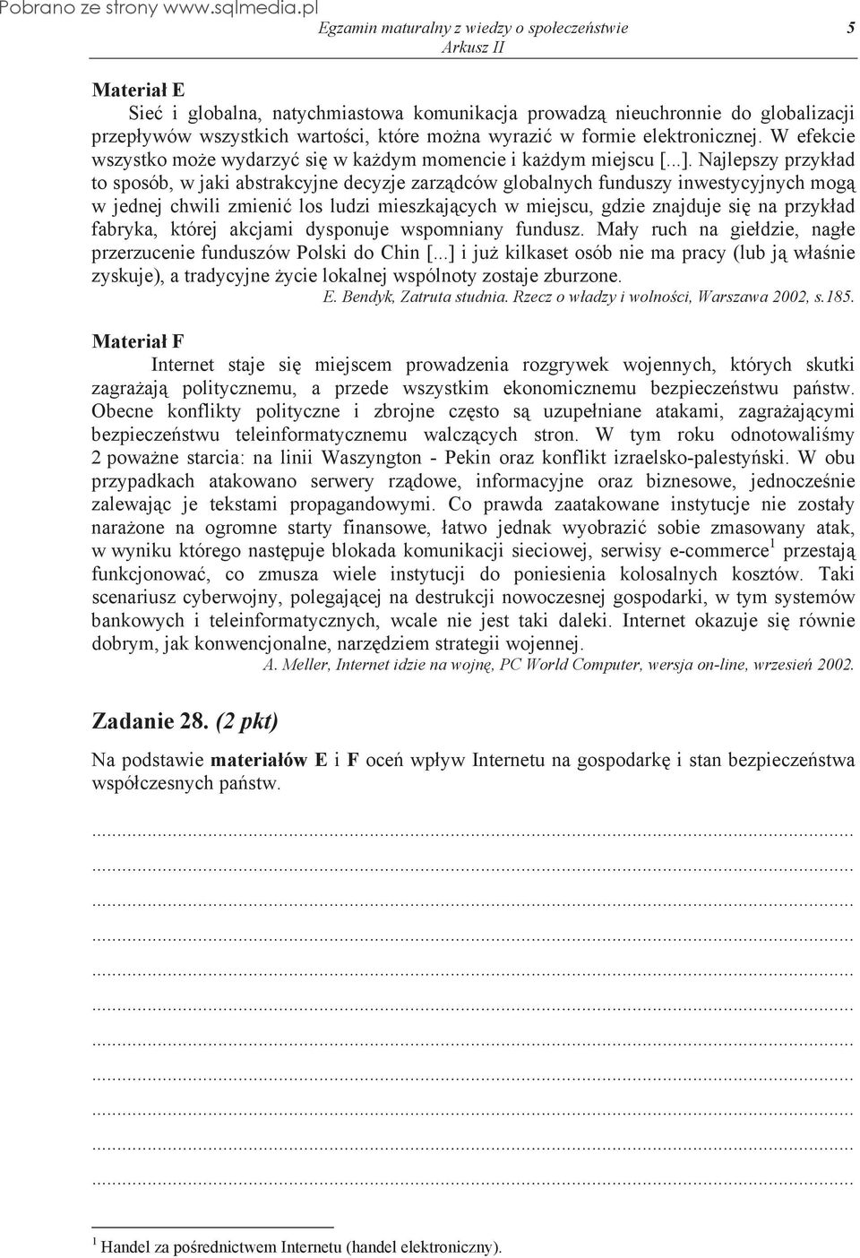 Najlepszy przyk ad to sposób, w jaki abstrakcyjne decyzje zarz dców globalnych funduszy inwestycyjnych mog w jednej chwili zmieni los ludzi mieszkaj cych w miejscu, gdzie znajduje si na przyk ad