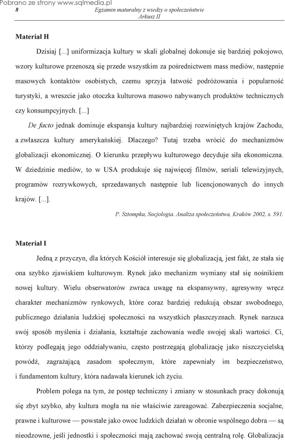 sprzyja atwo podró owania i popularno turystyki, a wreszcie jako otoczka kulturowa masowo nabywanych produktów technicznych czy konsumpcyjnych. [.