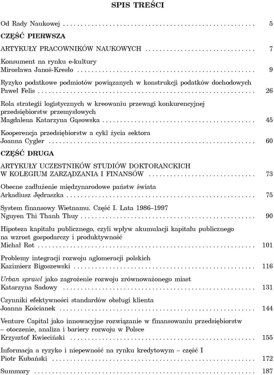 ............................................................ 26 Rola strategii logistycznych w kreowaniu przewagi konkurencyjnej przedsiębiorstw przemysłowych Magdalena Katarzyna Gąsowska.