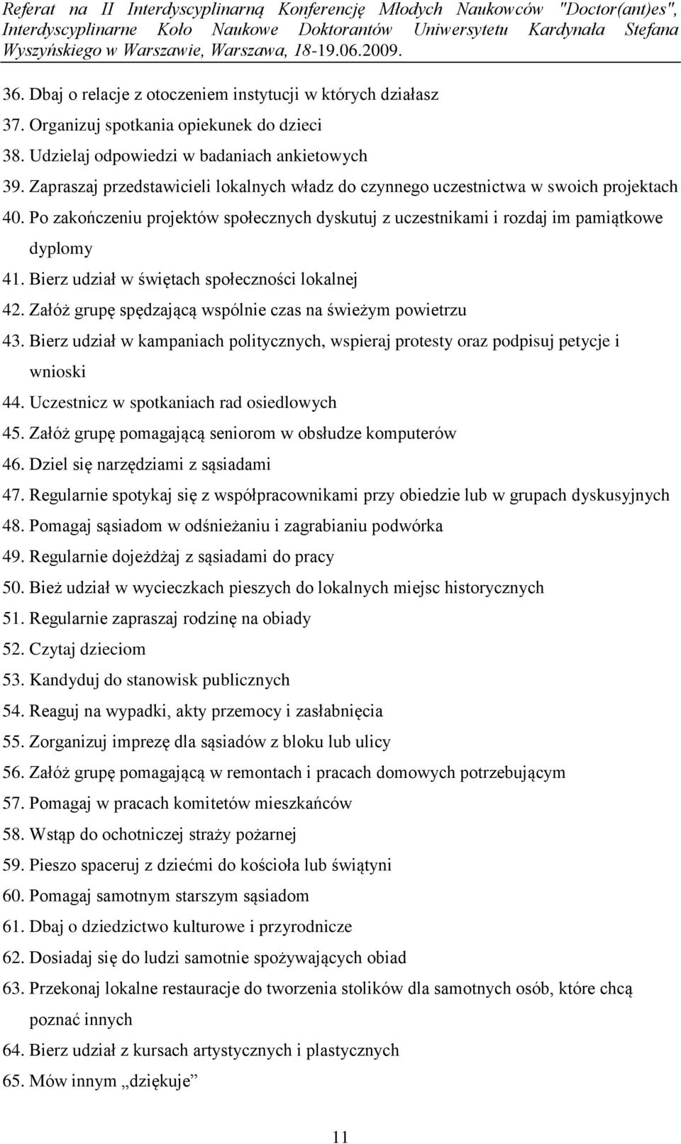 Bierz udział w świętach społeczności lokalnej 42. Załóż grupę spędzającą wspólnie czas na świeżym powietrzu 43.