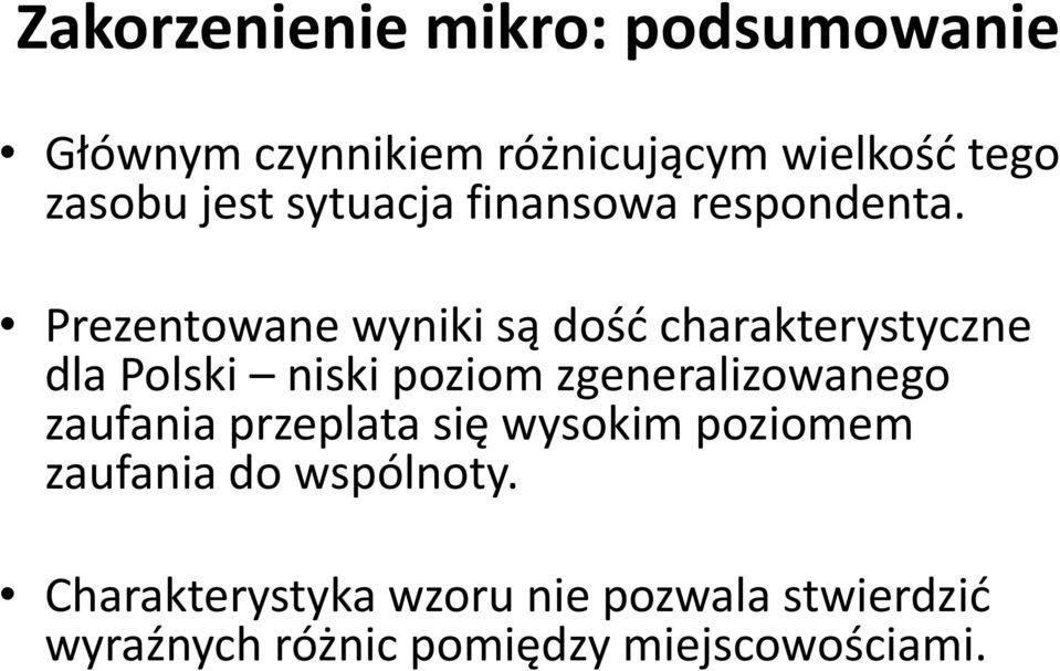 Prezentowane wyniki są dość charakterystyczne dla Polski niski poziom zgeneralizowanego