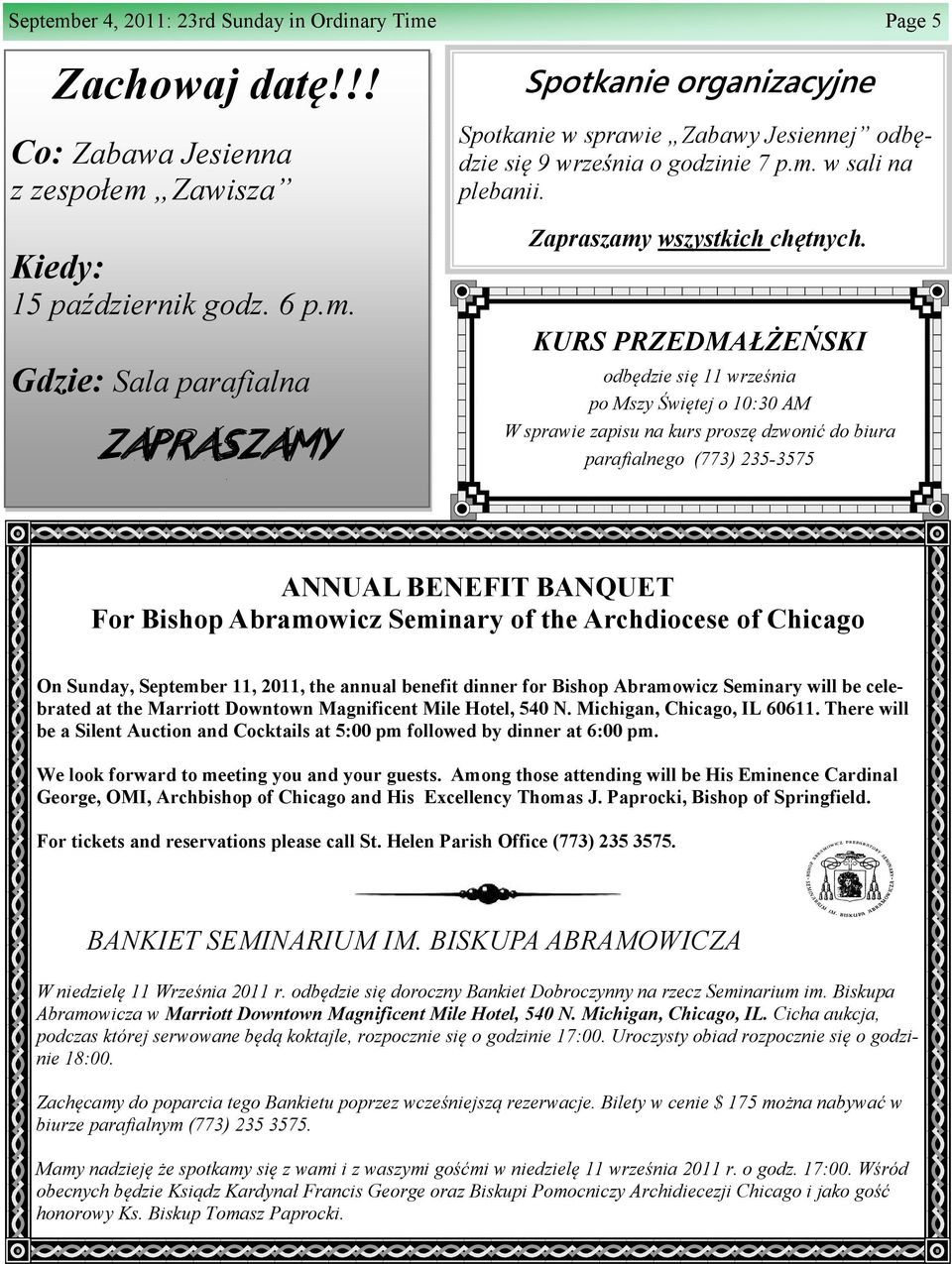 KURS PRZEDMAŁŻEŃSKI odbędzie się 11 września po Mszy Świętej o 10:30 AM W sprawie zapisu na kurs proszę dzwonić do biura parafialnego (773) 235-3575 ANNUAL BENEFIT BANQUET For Bishop Abramowicz