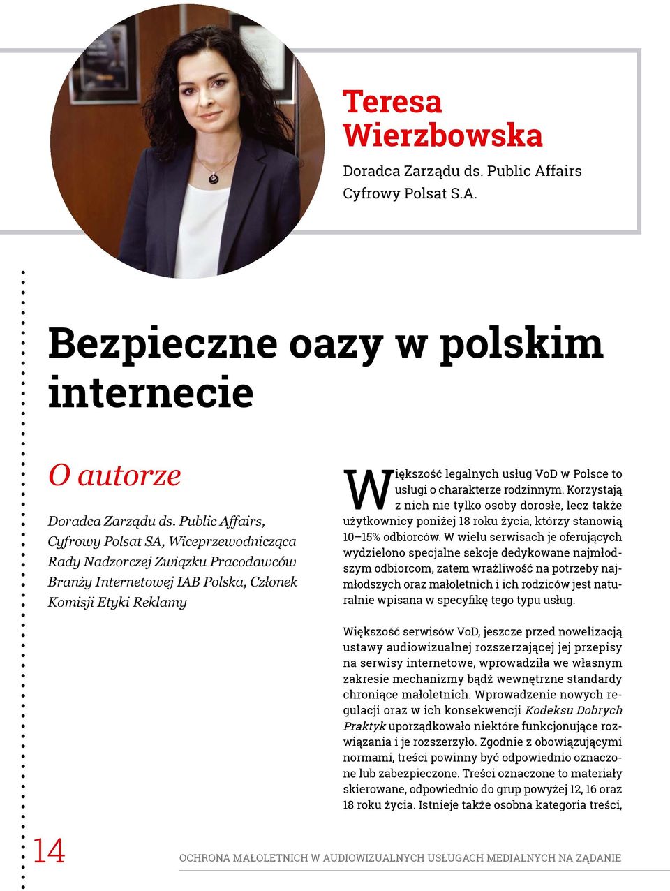 usługi o charakterze rodzinnym. Korzystają z nich nie tylko osoby dorosłe, lecz także użytkownicy poniżej 18 roku życia, którzy stanowią 10 15% odbiorców.