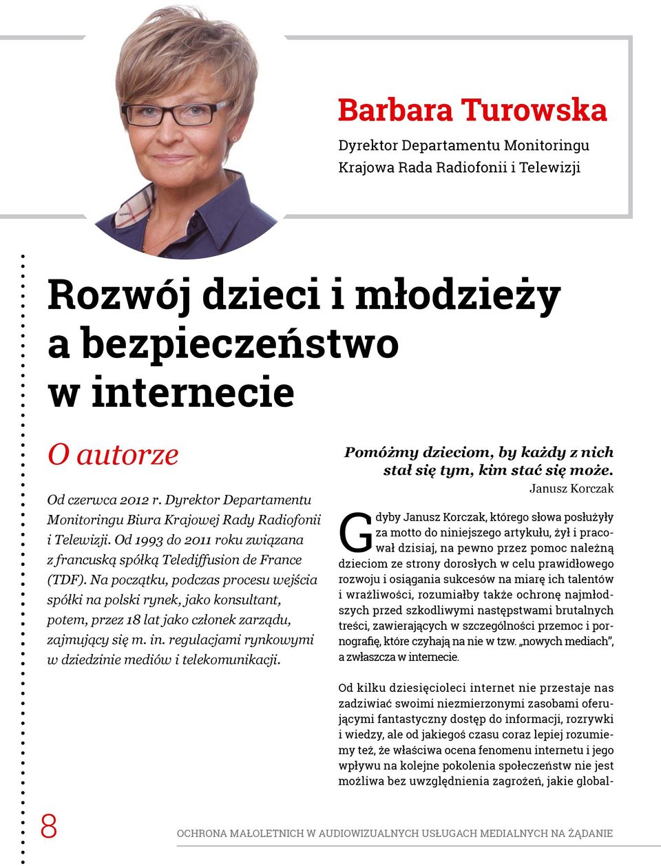 Na początku, podczas procesu wejścia spółki na polski rynek, jako konsultant, potem, przez 18 lat jako członek zarządu, zajmujący się m. in.